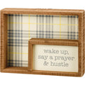 Wake Up Say A Prayer & Hustle Inset Box Sign